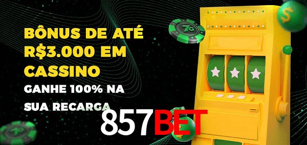 857bet melhor bônus de depósito